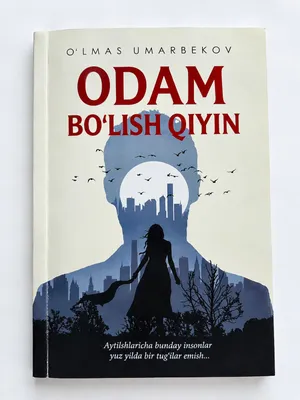 odam boʻlish qiyin kitobi. Oʻlmas umarbekov 1