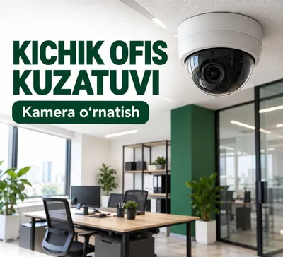 Kichik ofisga kameralar o‘rnatish — Toshkent