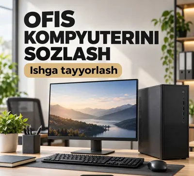 Ofis kompyuterini ishga tayyorlash — Toshkent
