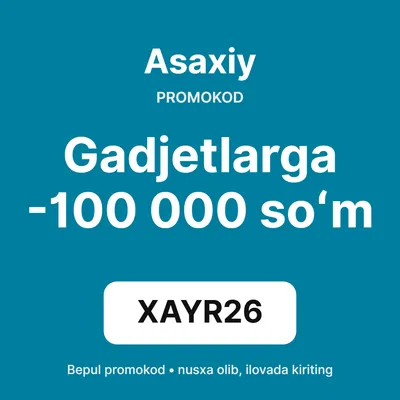Asaxiy promokod — gadjetlarga -100 000 soʻm