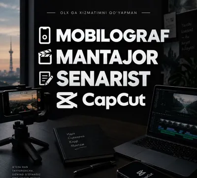 Mobiligrafiya, CapCut mantaj senariy-g’oya tuzish xizmatlarini qilaman