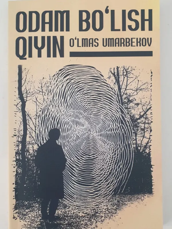 Odam bo'lish qiyin kitob, kitobi, O'lmas Umarbekov