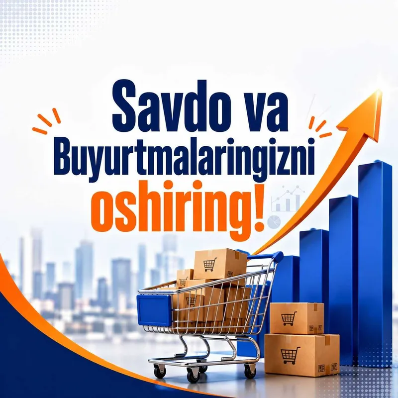 Savdo va Buyurtmalaringizni oshiring.