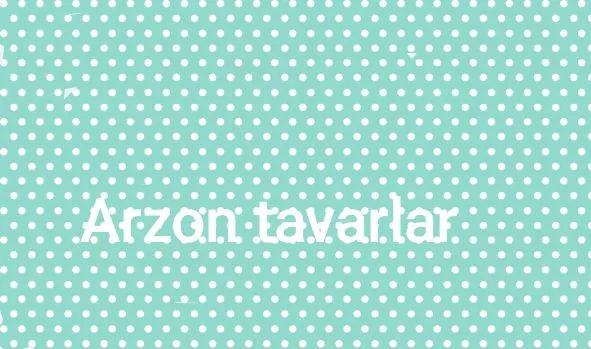 Eng arzon va sifatli tavarlar bizda.