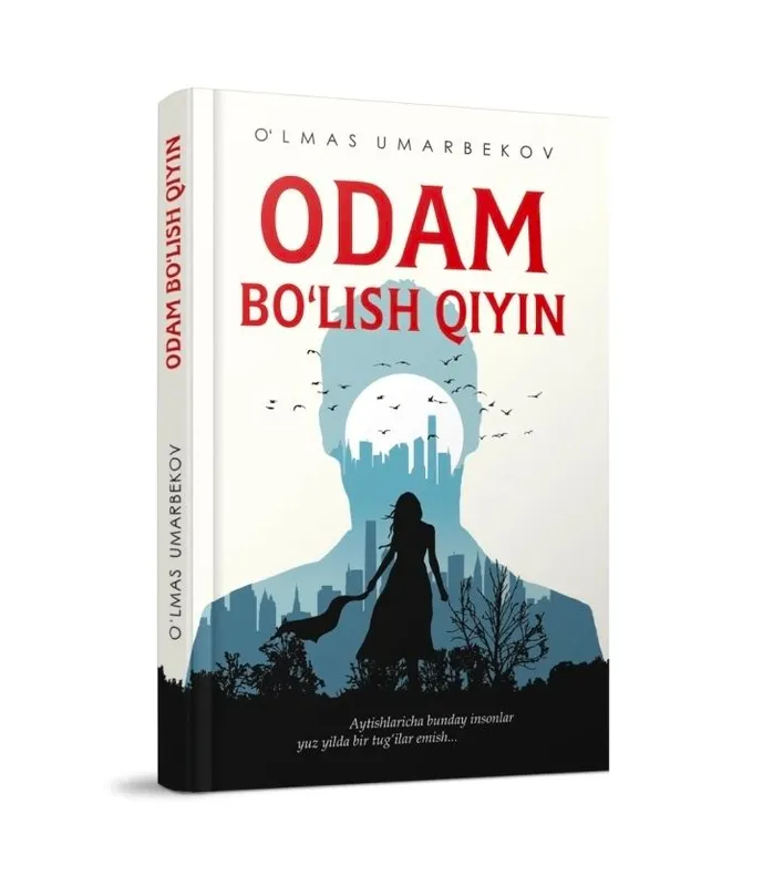 Oʻlmas Umarbekov — "Odam boʻlish qiyin" Oʻlmas Umarbekov — "Odam boʻlish qiyin"