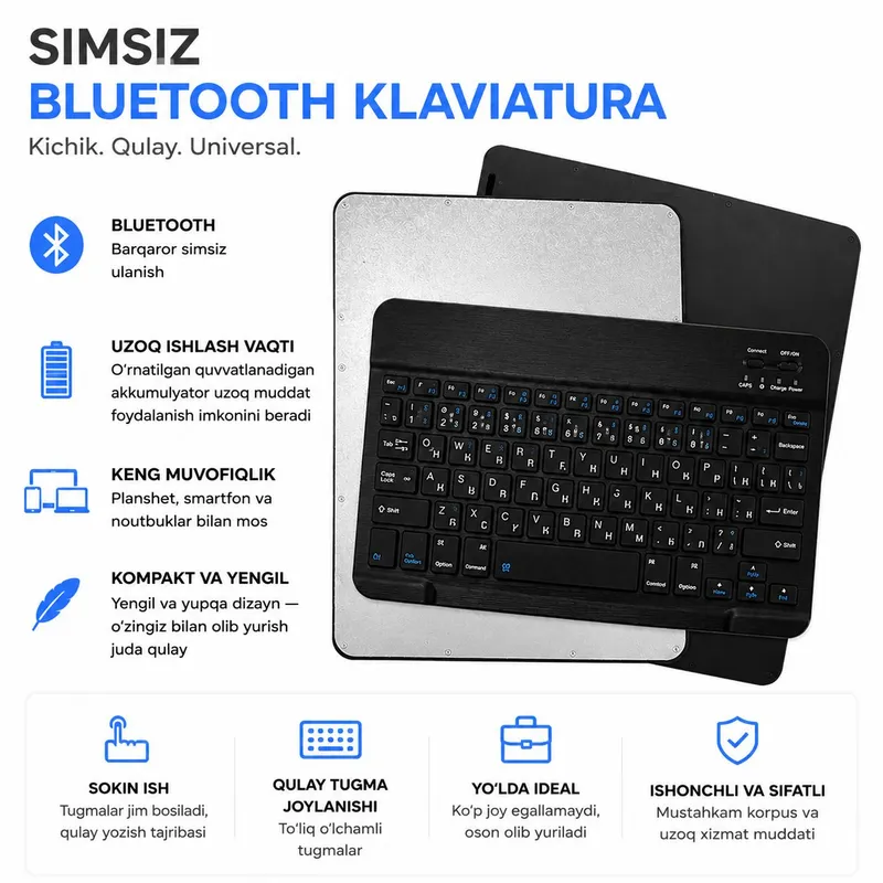 SIMSIZ BLUETOOTH KLAVIATURA
Kichik.QulayUniversal.
