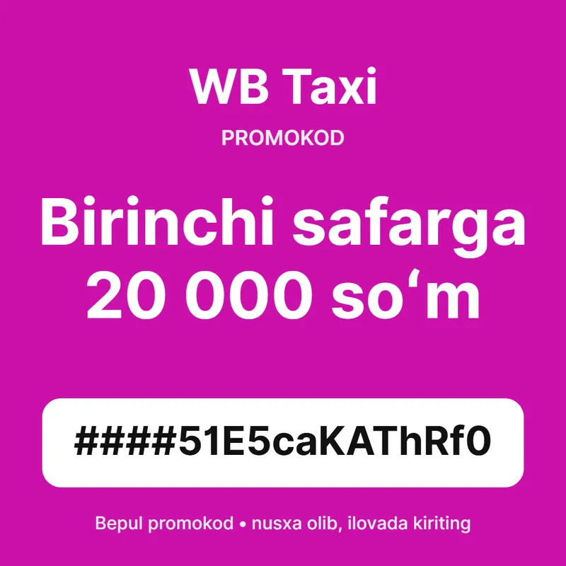 WB Taxi promokod — birinchi safarga 20 000 soʻm WB Taxi promokod — birinchi safarga 20 000 soʻm