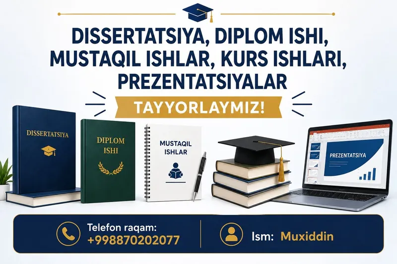 Dissertatsiya ishi, diplom ishi, kurs ishlari, mustaqil ishlar