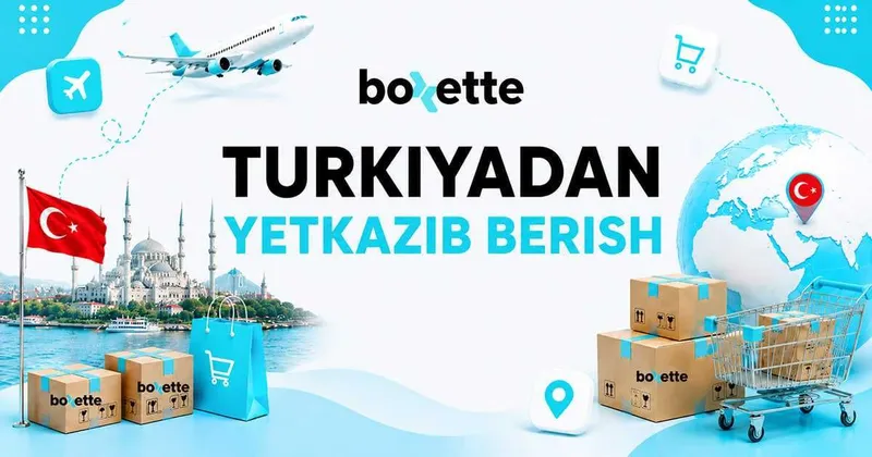 Доставка товаров из Турции в Узбекистан | Boxette 2