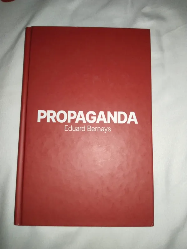 "Propaganda" Eduanrd Bernays.