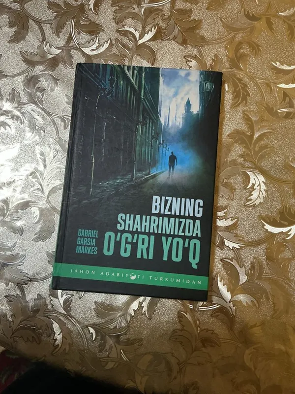 Bizning Shahrimizda o’g’ri yo’q Gabriel Garsia Markes 1 Bizning Shahrimizda o’g’ri yo’q Gabriel Garsia Markes 1